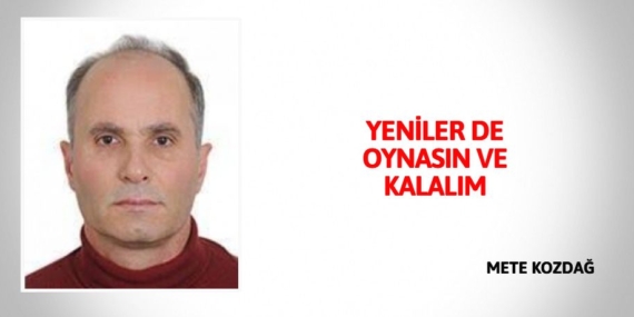 YENİLER DE OYNASIN VE KALALIM