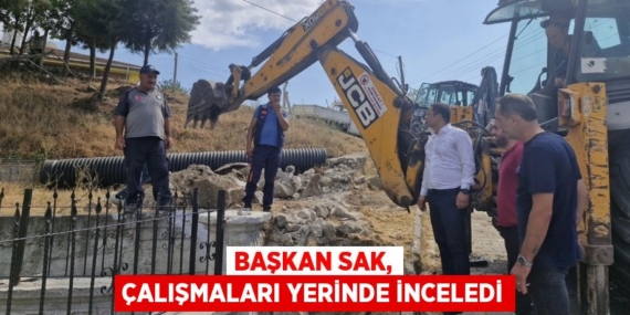 BAŞKAN SAK, ÇALIŞMALARI YERİNDE İNCELEDİ
