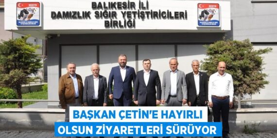 Başkan Çetin’e hayırlı olsun ziyaretleri sürüyor