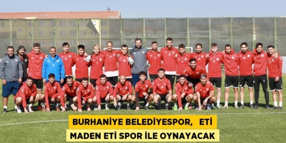 BURHANİYE BELEDİYESPOR,   ETİ MADEN ETİ SPOR İLE OYNAYACAK