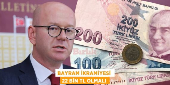 BAYRAM İKRAMİYESİ  22 BİN TL OLMALI