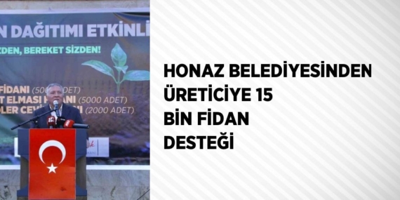 HONAZ BELEDİYESİNDEN ÜRETİCİYE 15 BİN FİDAN DESTEĞİ