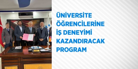 ÜNİVERSİTE ÖĞRENCİLERİNE İŞ DENEYİMİ KAZANDIRACAK PROGRAM