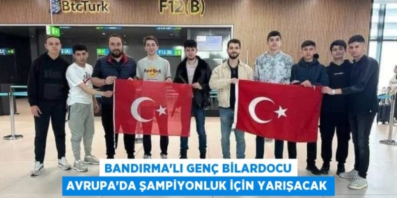 BANDIRMA’LI GENÇ BİLARDOCU AVRUPA’DA ŞAMPİYONLUK İÇİN YARIŞACAK
