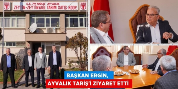 BAŞKAN ERGİN,   AYVALIK TARİŞ’İ ZİYARET ETTİ