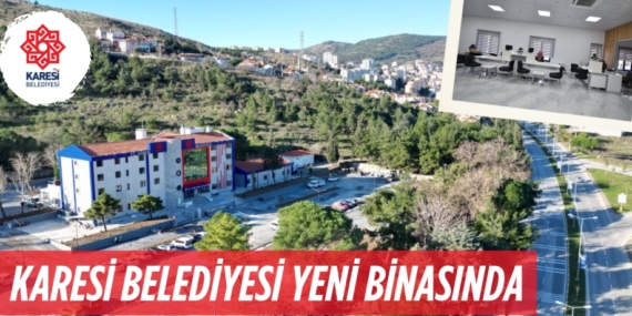 KARESİ BELEDİYESİ YENİ BİNASINDA