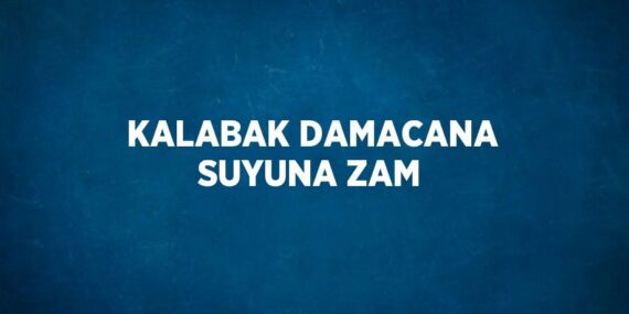 KALABAK DAMACANA SUYUNA ZAM