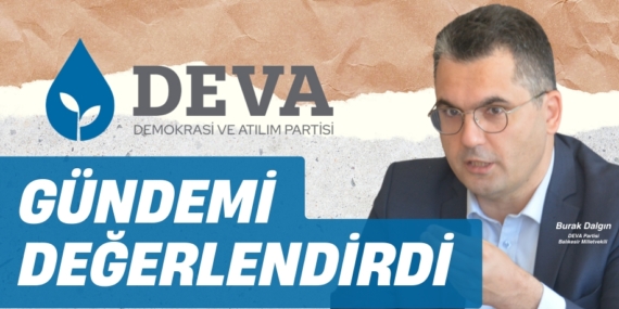 GÜNDEMİ  DEĞERLENDİRDİ