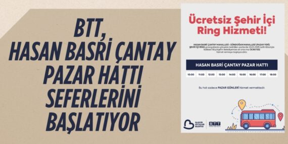BTT, HASAN BASRİ ÇANTAY PAZAR HATTI SEFERLERİNİ BAŞLATIYOR