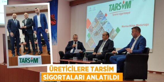 ÜRETİCİLERE TARSİM SİGORTALARI ANLATILDI