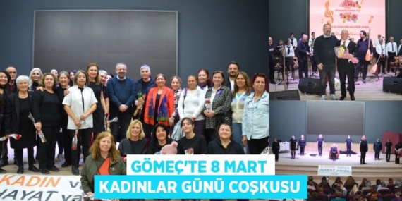 GÖMEÇ’TE 8 MART KADINLAR GÜNÜ COŞKUSU