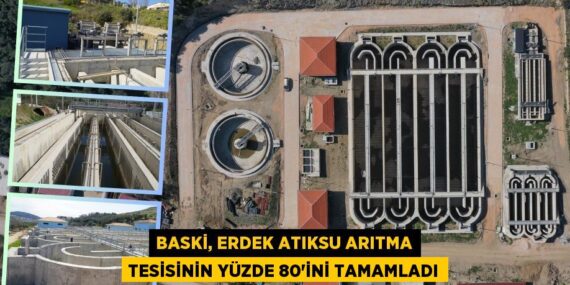 BASKİ, ERDEK ATIKSU ARITMA TESİSİNİN YÜZDE 80’İNİ TAMAMLADI