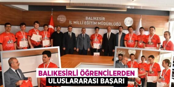 BALIKESİRLİ ÖĞRENCİLERDEN ULUSLARARASI BAŞARI