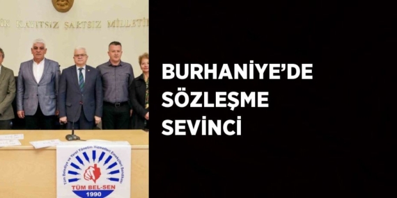 BURHANİYE’DE SÖZLEŞME SEVİNCİ