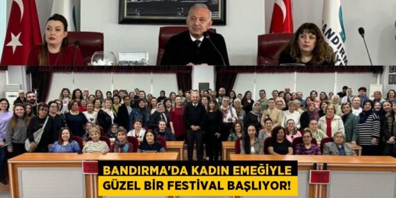 BANDIRMA’DA KADIN EMEĞİYLE GÜZEL BİR FESTİVAL BAŞLIYOR!