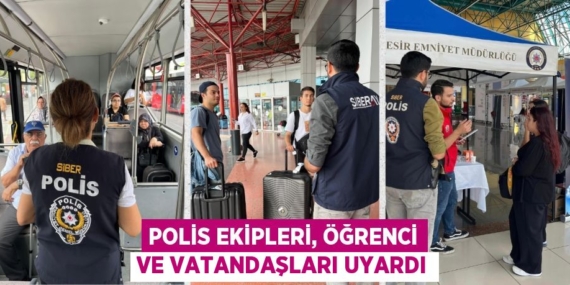 POLİS EKİPLERİ, ÖĞRENCİ VE VATANDAŞLARI UYARDI