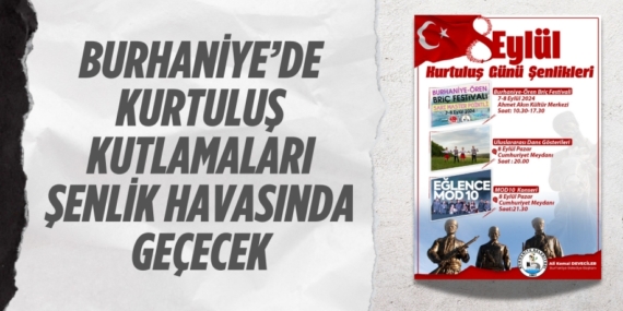 BURHANİYE’DE KURTULUŞ KUTLAMALARI ŞENLİK HAVASINDA GEÇECEK