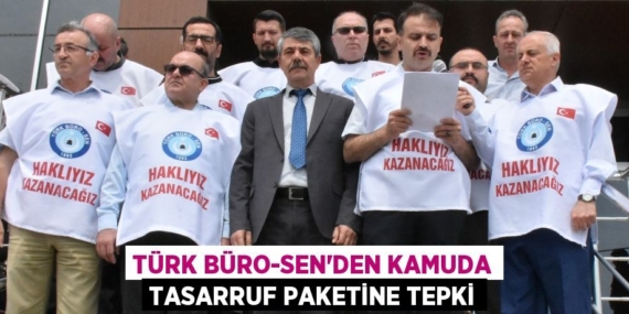 TÜRK BÜRO-SEN’DEN KAMUDA TASARRUF PAKETİNE TEPKİ
