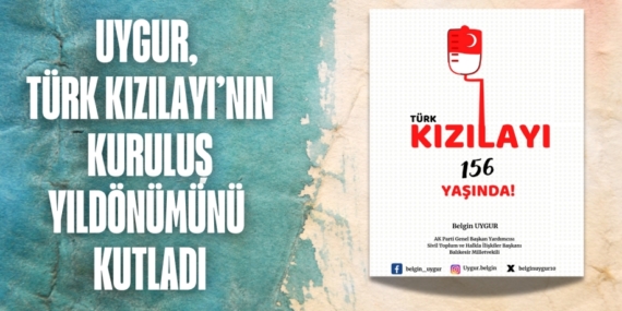 UYGUR, TÜRK KIZILAYI’NIN KURULUŞ YILDÖNÜMÜNÜ KUTLADI