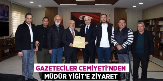GAZETECİLER CEMİYETİ’NDEN MÜDÜR YİĞİT’E ZİYARET