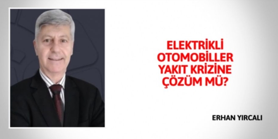 ELEKTRİKLİ OTOMOBİLLER YAKIT KRİZİNE ÇÖZÜM MÜ?