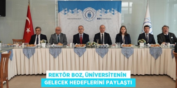 REKTÖR BOZ, ÜNİVERSİTENİN   GELECEK HEDEFLERİNİ PAYLAŞTI