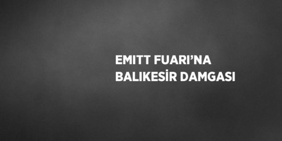 EMITT FUARI’NA BALIKESİR DAMGASI