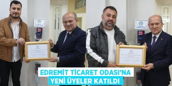 EDREMİT TİCARET ODASI’NA YENİ ÜYELER KATILDI
