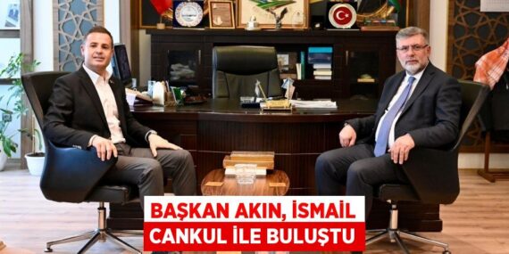BAŞKAN AKIN, İSMAİL CANKUL İLE BULUŞTU