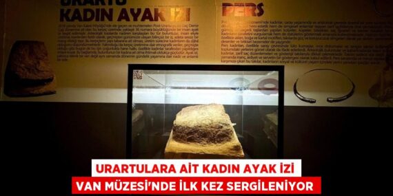 Urartulara ait kadın ayak izi Van Müzesi’nde ilk kez sergileniyor