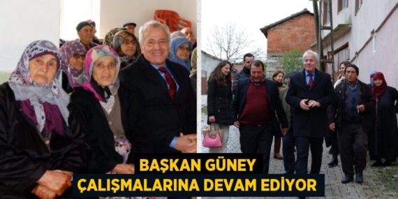 BAŞKAN GÜNEY ÇALIŞMALARINA DEVAM EDİYOR