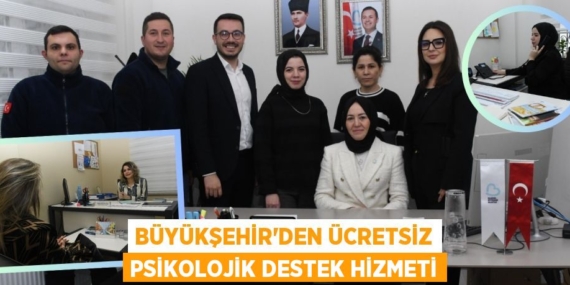 BÜYÜKŞEHİR’DEN ÜCRETSİZ PSİKOLOJİK DESTEK HİZMETİ