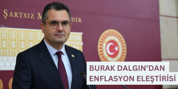 BURAK DALGIN’DAN ENFLASYON ELEŞTİRİSİ
