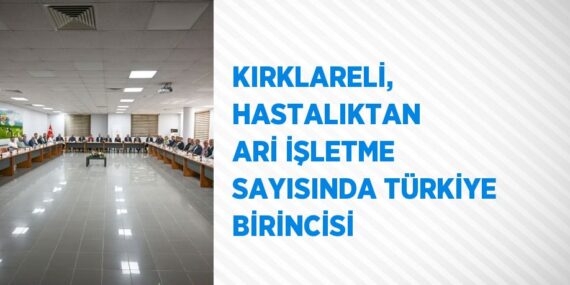KIRKLARELİ, HASTALIKTAN ARİ İŞLETME SAYISINDA TÜRKİYE BİRİNCİSİ