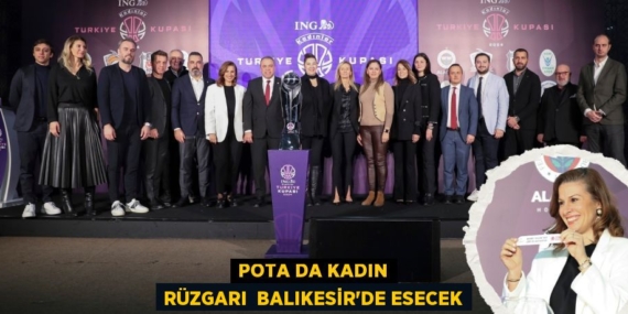 POTA DA KADIN RÜZGARI  BALIKESİR’DE ESECEK