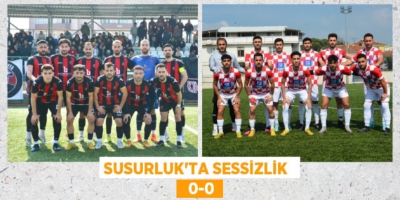 SUSURLUK’TA SESSİZLİK    0-0