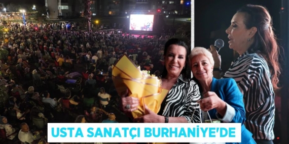 USTA SANATÇI BURHANİYE’DE