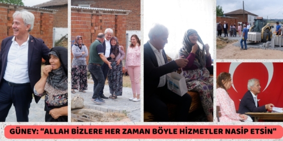 GÜNEY: “ALLAH BİZLERE HER ZAMAN  BÖYLE HİZMETLER NASİP ETSİN”