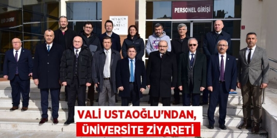 VALİ USTAOĞLU’NDAN,  ÜNİVERSİTE ZİYARETİ