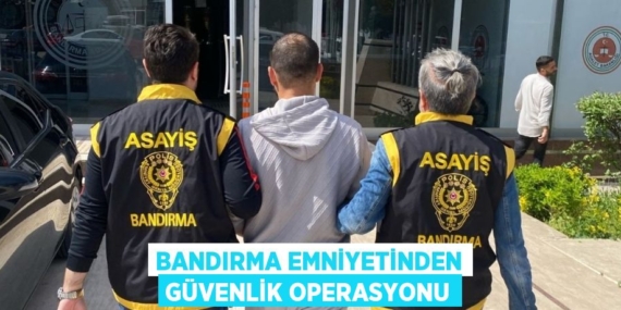 BANDIRMA EMNİYETİNDEN GÜVENLİK OPERASYONU