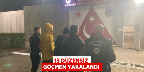 13 DÜZENSİZ GÖÇMEN YAKALANDI