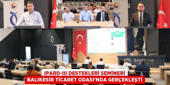 IPARD-III DESTEKLERİ SEMİNERİ BALIKESİR TİCARET ODASI’NDA GERÇEKLEŞTİ
