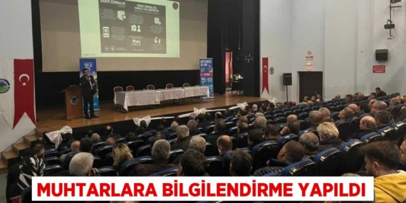 MUHTARLARA BİLGİLENDİRME YAPILDI