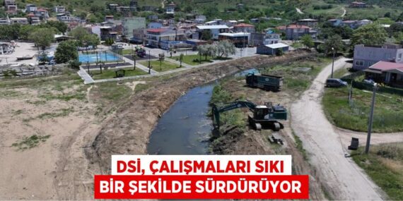 DSİ, ÇALIŞMALARI SIKI BİR ŞEKİLDE SÜRDÜRÜYOR