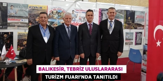BALIKESİR, TEBRİZ ULUSLARARASI   TURİZM FUARI’NDA TANITILDI