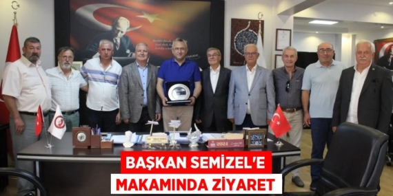 BAŞKAN SEMİZEL’E MAKAMINDA ZİYARET