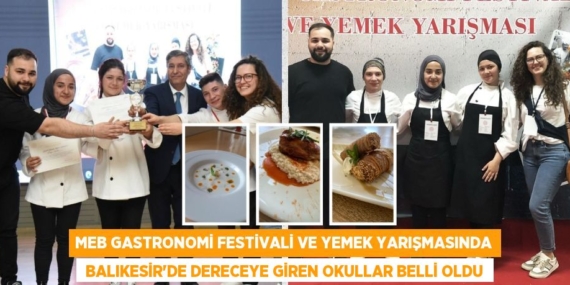 MEB GASTRONOMİ FESTİVALİ VE YEMEK YARIŞMASINDA  BALIKESİR’DE DERECEYE GİREN OKULLAR BELLİ OLDU