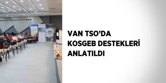 VAN TSO’DA KOSGEB DESTEKLERİ ANLATILDI