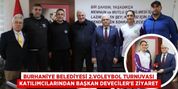 Burhaniye Belediyesi 2.Voleybol Turnuvası Katılımcılarından Başkan Deveciler’e Ziyaret
