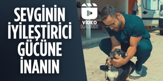 SEVGİNİN İYİLEŞTİRİCİ GÜCÜNE İNANIN